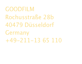 GOODFILM
Rochusstraße 28b
40479 Düsseldorf
Germany
+49-211-13 65 110
mail@goodfilm.tv
