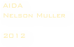 AIDA
Nelson Muller

2012