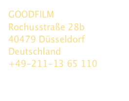 GOODFILM
Rochusstraße 28b
40479 Düsseldorf
Deutschland
+49-211-13 65 110
mail@goodfilm.tv
